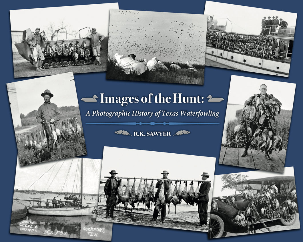 Images of the Hunt: A Photographic History of Texas Waterfowling (2020)
